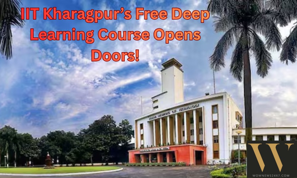 From Basics to Bots: IIT Kharagpur’s Deep Learning Course Goes Live January - Apply Now!
