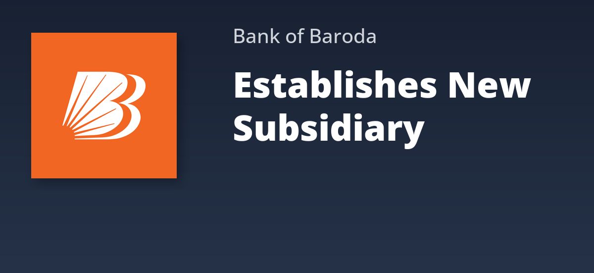 Bank Of Baroda Incorporates Subsidiary BOB Securities & Giltedge To Expand Dealership