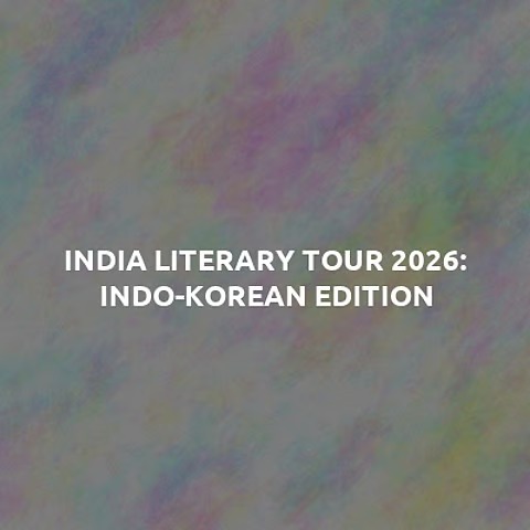 India Literary Tour 2026: Indo-Korean Writers Unite To Celebrate Global Storytelling
