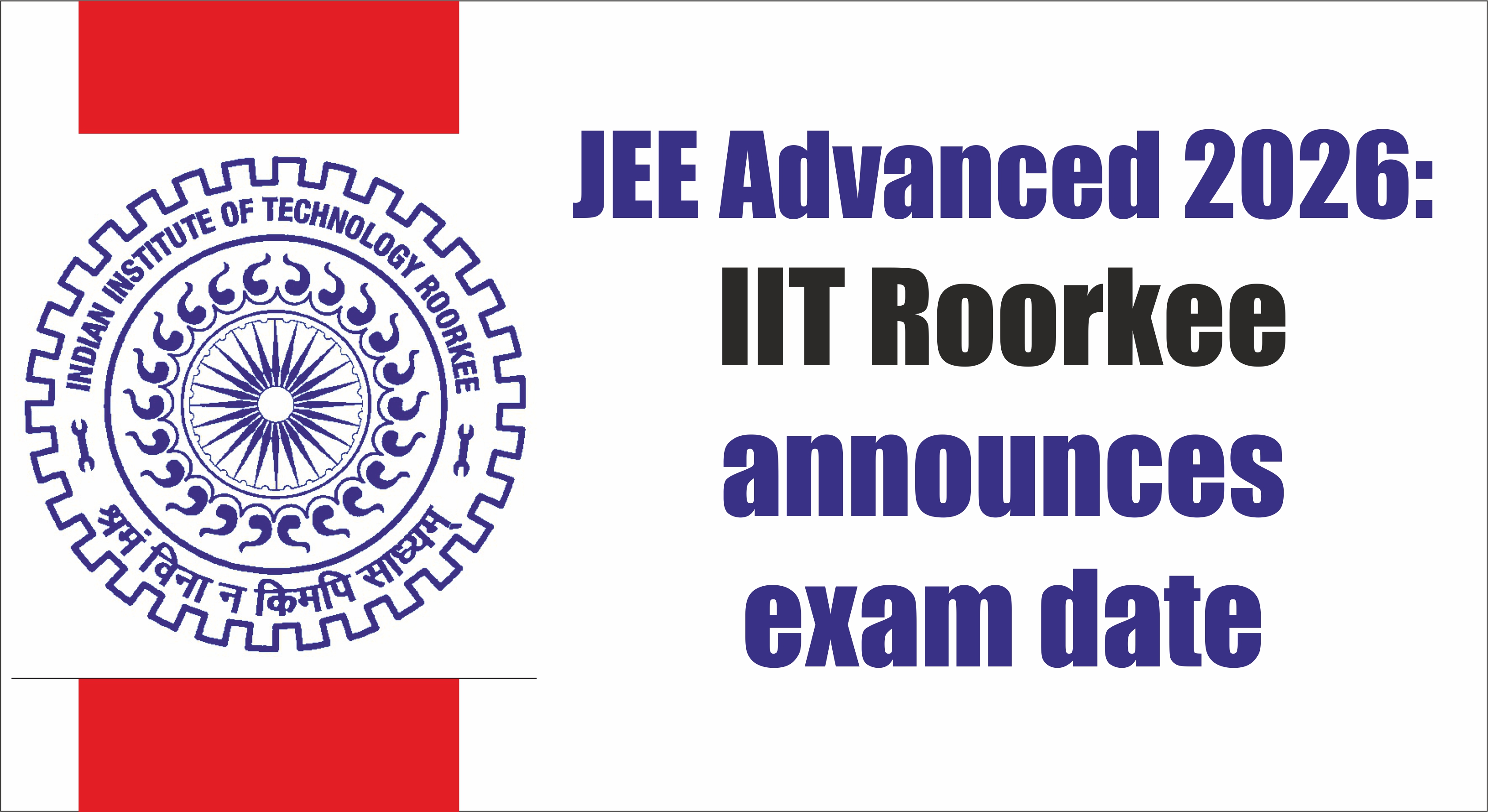 JEE Advanced 2026: IIT Roorkee Announces Exam Date for May 17