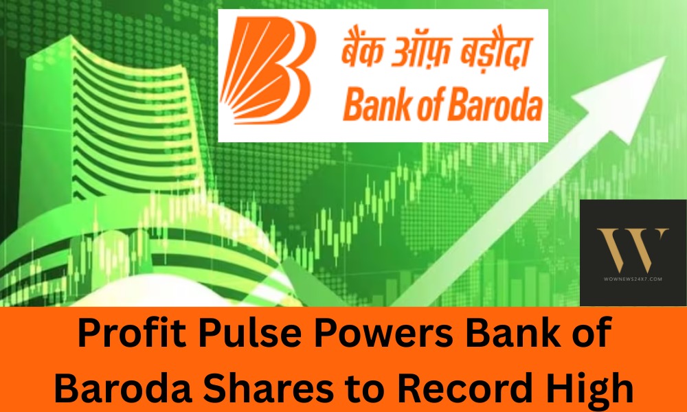 Bank of Baroda Shares Surge to Record High on Strong Q2 Profit Beat