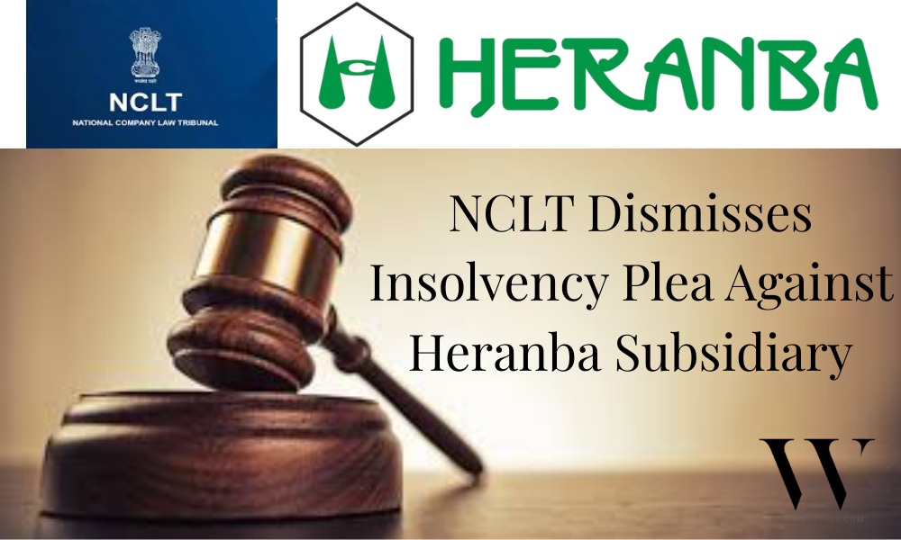 NCLT Dismisses Insolvency Plea Against Heranba Industries Subsidiary