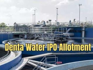 Denta Water IPO Allotment Finalized: Investors Eagerly Await Listing