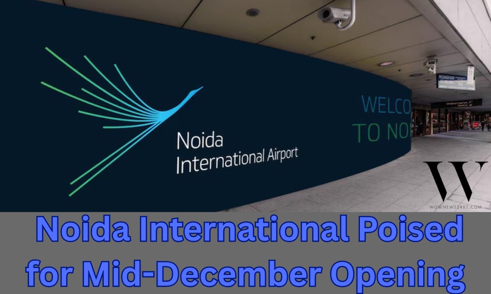 Jewar Airport Nears Takeoff: DGCA Nod Paves Way for Mid-Dec Launch