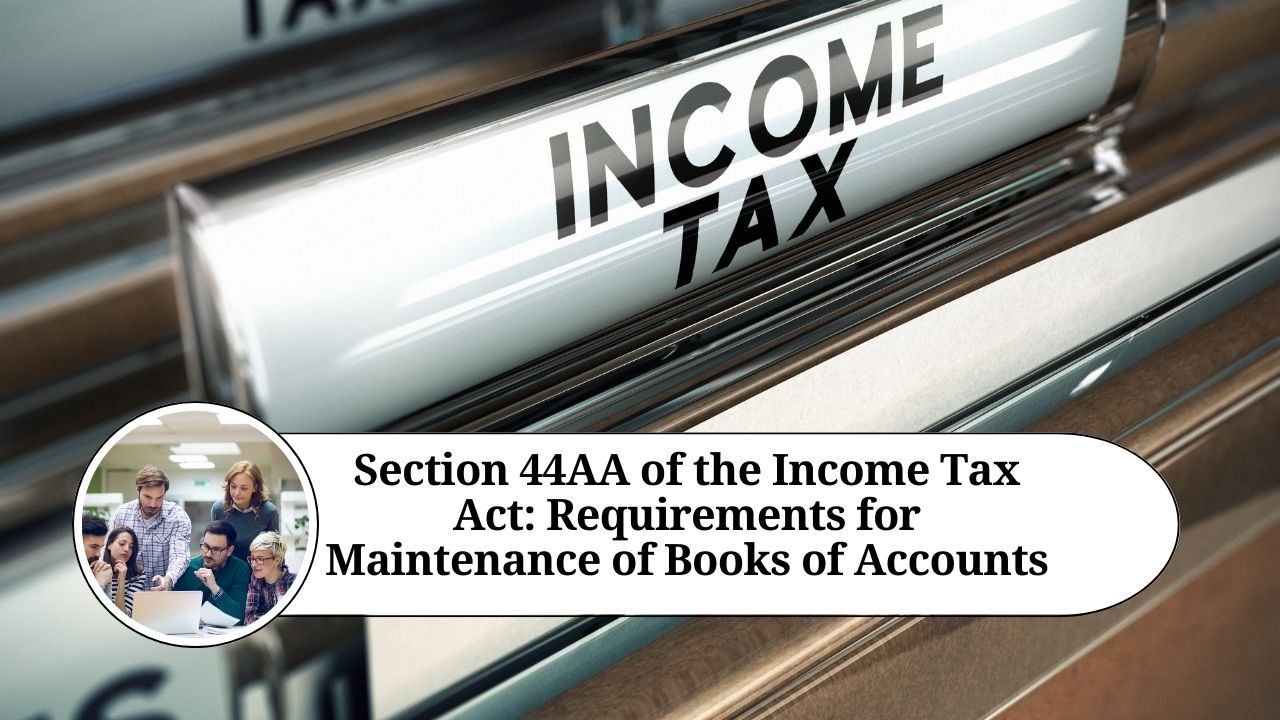 Mind Your Ledgers: Section 44AA Keeps the Books—and You—in Check