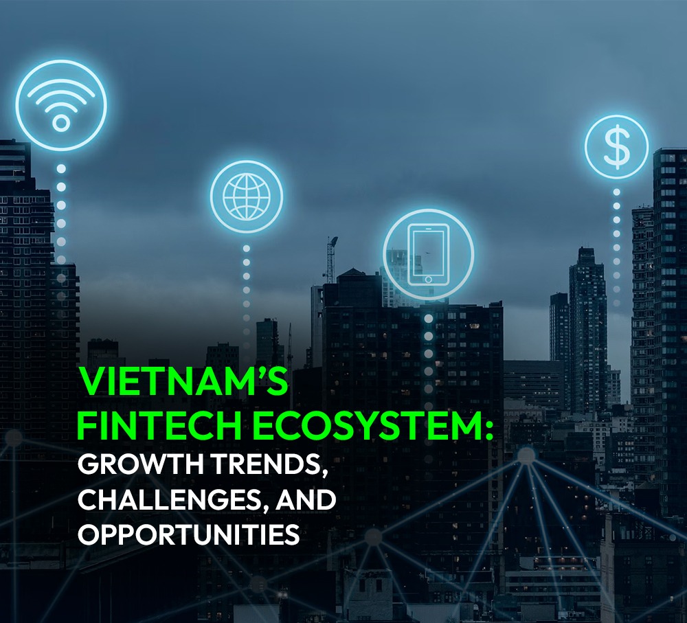 Vietnam Becomes Asia’s Fastest-Growing Hub For Fintech Investment And Innovation