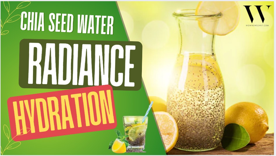 Sip Your Way to Radiance: Chia Seed Water as Your Daily Skin Elixir