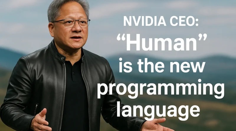 Speak Human: Nvidia CEO Declares Natural Language the New Code