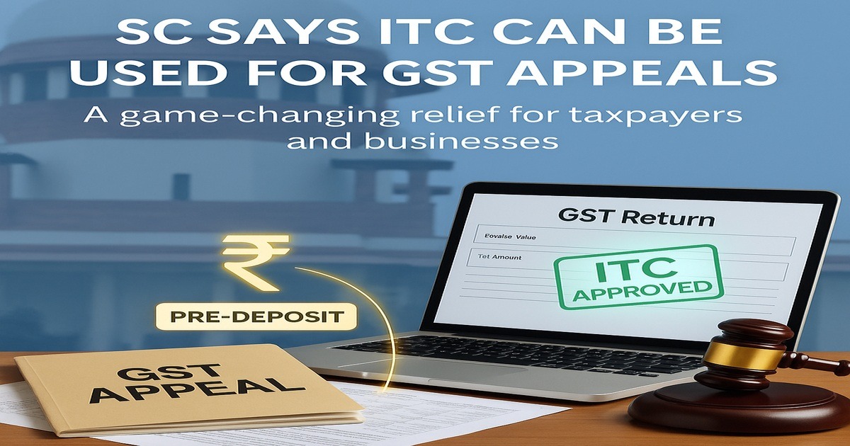 No More Cash Block: Supreme Court Greenlights ITC for GST Appeal Deposits