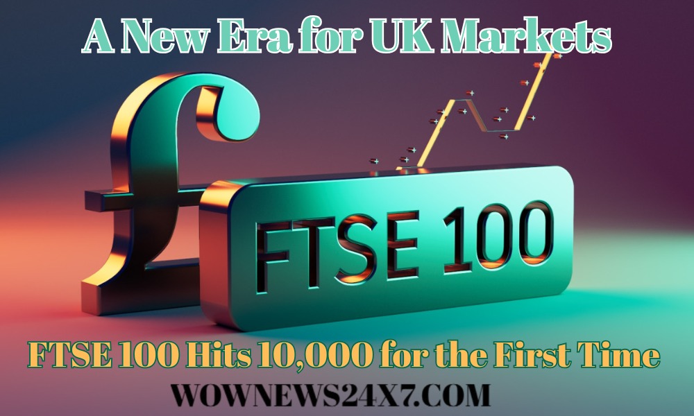 FTSE 100 Crosses Historic 10,000 Mark For The First Time