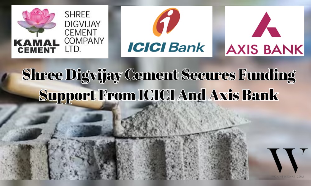 Shree Digvijay Cement Strengthens Financial Position With ICICI And Axis Bank Deal