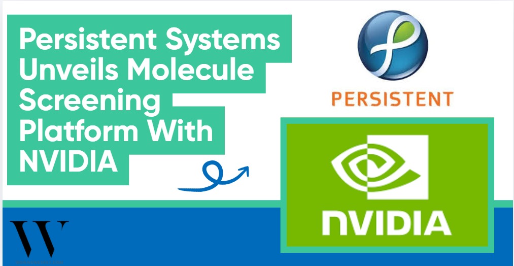 Persistent Systems And NVIDIA Unveil AI-Powered Generative Molecules Platform To Accelerate Drug Discovery
