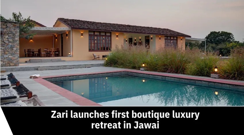 Zari Enters Luxury Hospitality With Debut of Bijapur Lodge in Jawai