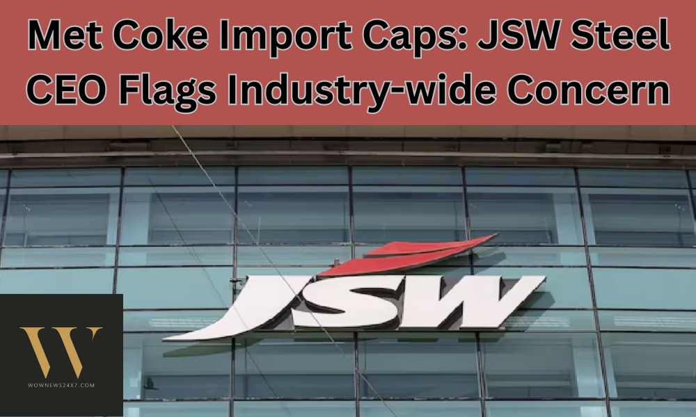 JSW Steel CEO Flags MET Coke Import Curbs as Significant Concern for Producers