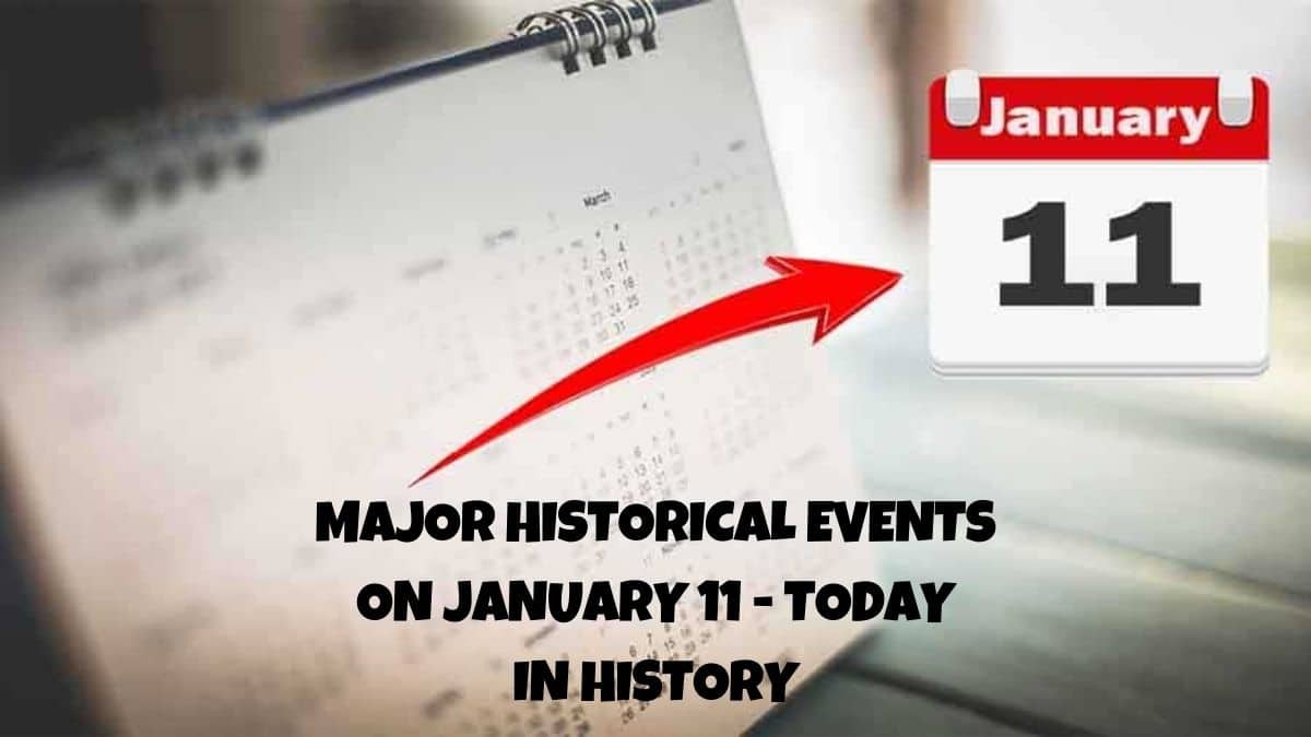 What Happened on January 11? A Look at This Day in History