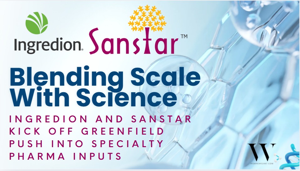 New Roots For New Molecules: Ingredion-Sanstar To Commission Specialty Pharma Ingredients Plant