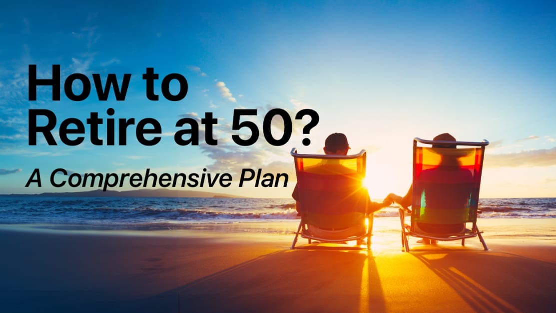 Retire Before 50? A Strategic Roadmap To Make Early Retirement A Reality