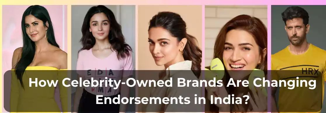From Endorsements to Empires: How Indian Celebrities Brew Influence Into Ownership and Consumer Loyalty