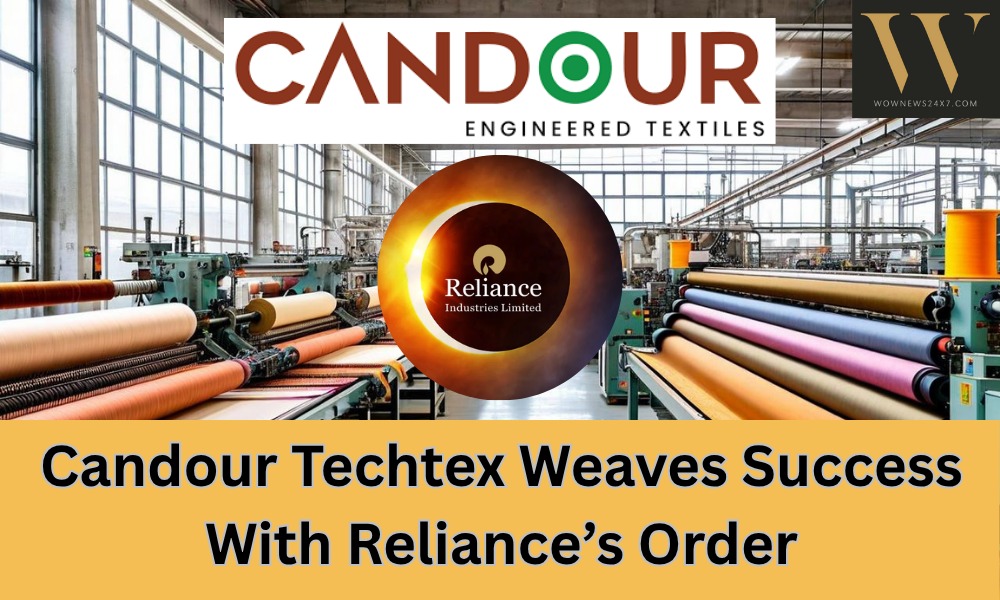 Candour Techtex Strengthens Ties With Reliance Through Major Fabric Orders