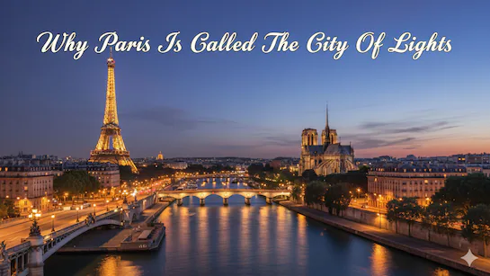 Paris Illuminated: Why It’s Called the City of Lights and Where to See Its Glow