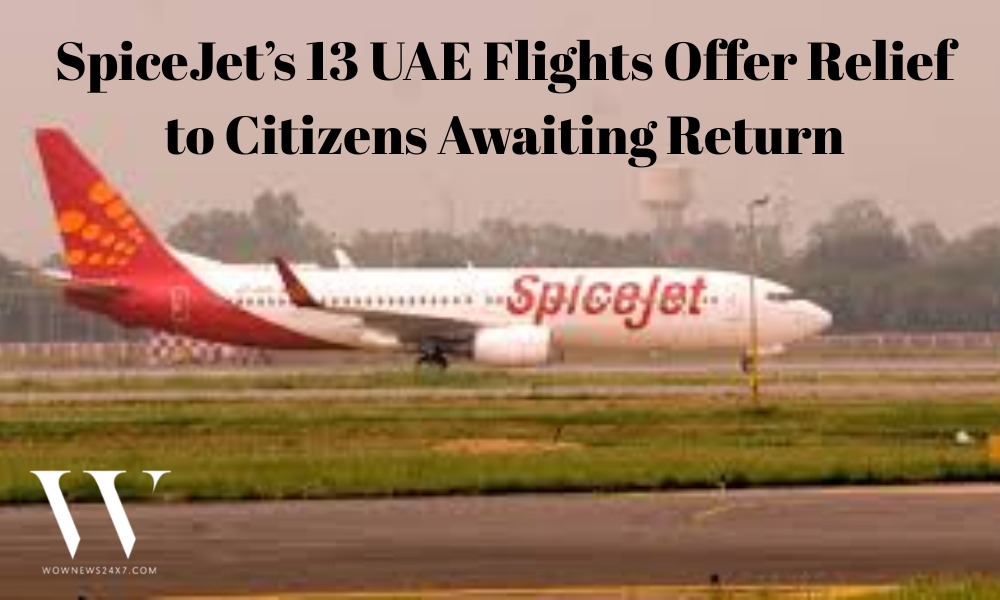 SpiceJet Coordinates 13 UAE Flights to Ensure Citizens’ Safe Return on March 5