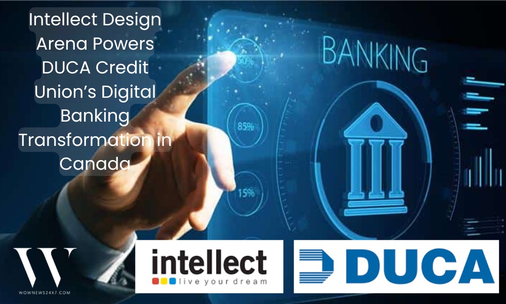 Intellect Design Arena Drives Digital Banking Innovation in Canada with DUCA Credit Union