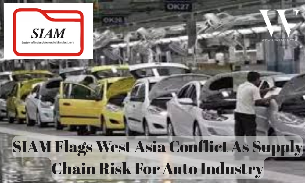 SIAM Warns West Asia Conflict Could Disrupt Auto Supply Chains And Manufacturing