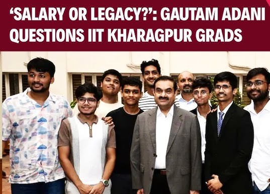 Legacy Over Paychecks: Gautam Adani’s Stirring Call to IIT Kharagpur’s Graduates