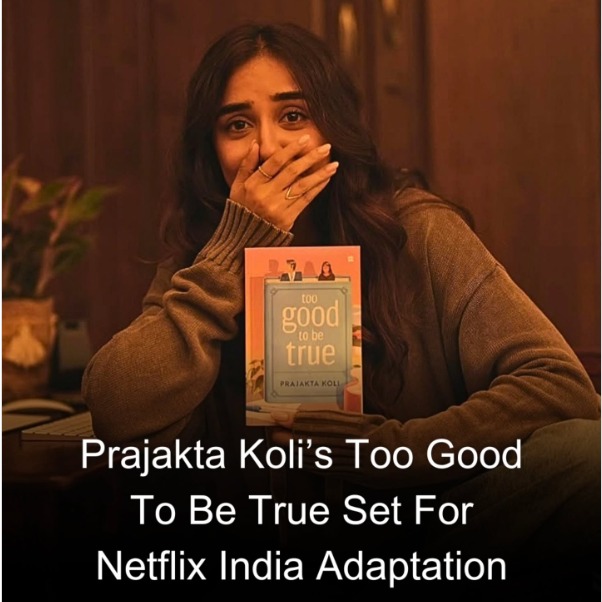 Prajakta Koli’s Bestseller ‘Too Good To Be True’ Adapted By Netflix