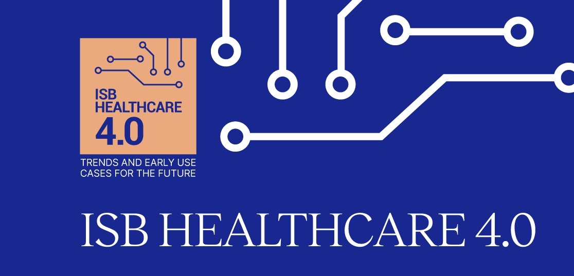 Healthcare 4.0: ISB Experts Call for Digital Innovation and Patient Centric Models