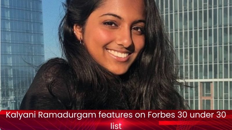 Indian Origin Trailblazer Kalyani Ramadurgam Joins Forbes 30 Under 30 Elite