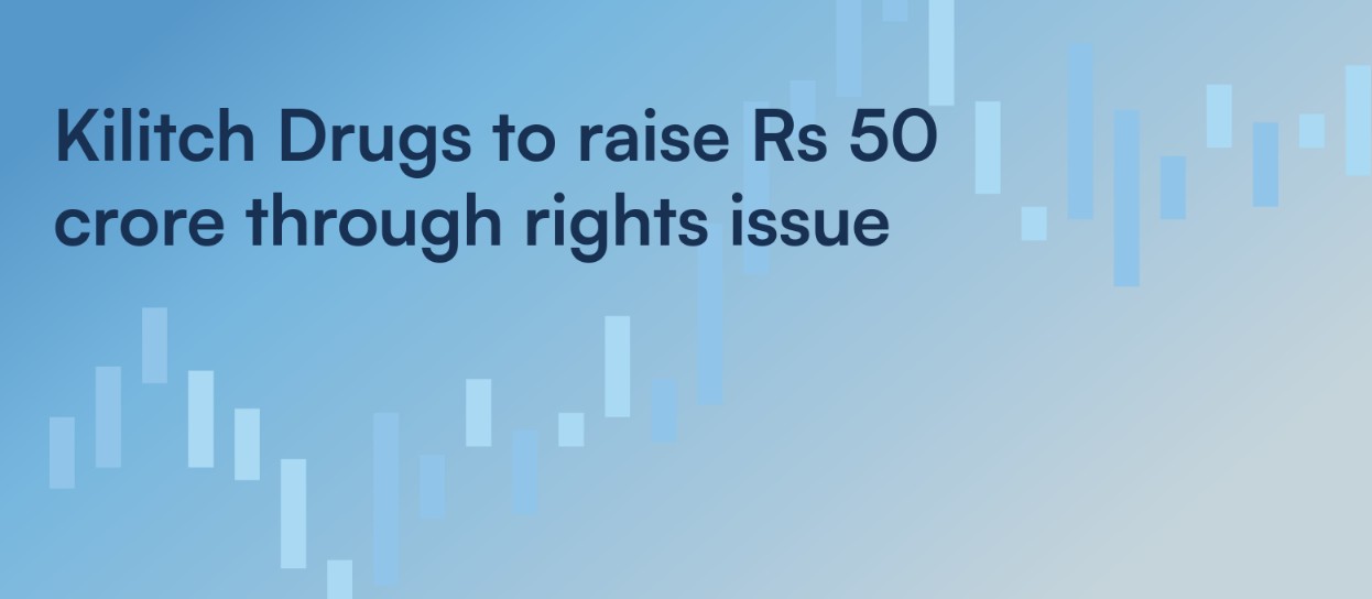 Kilitch Drugs Sets Rights Issue Price at Rs 357, Eyes Expansion Boost