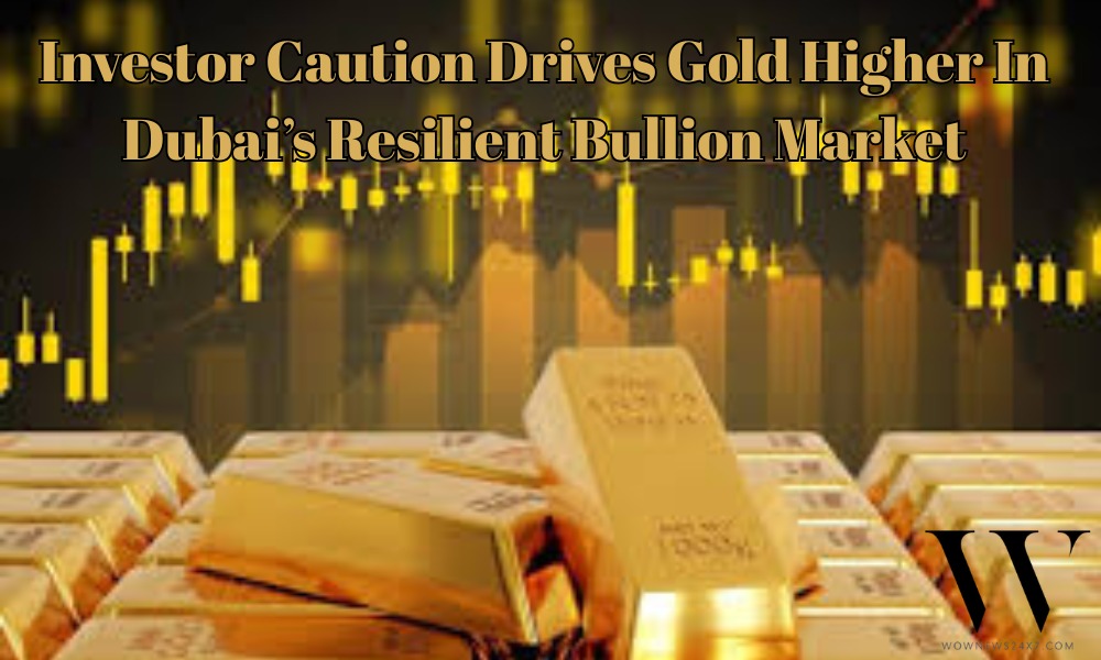 UAE Gold Market Sees Gradual Price Increase Driven By Investor Caution