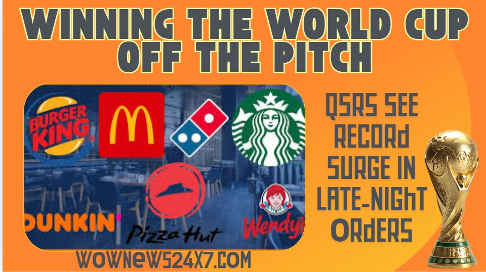 QSRs Score Big as FIFA World Cup 2026 Drives Late-Night Demand