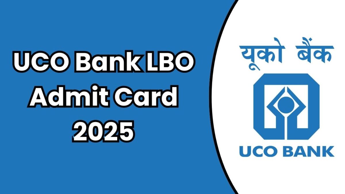 UCO Bank Releases LBO Admit Card 2025: Download Now for Crucial Exam