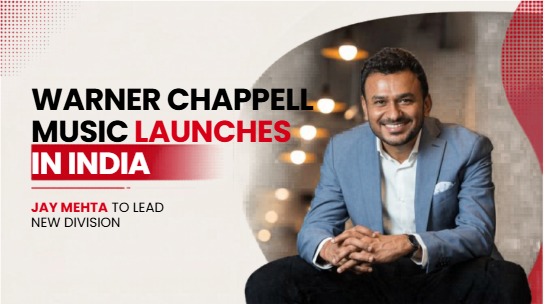 Warner Chappell Music Launches Direct Operations In India, Appoints Jay Mehta To Lead Division