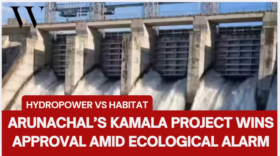 Cabinet Panel Clears Arunachal’s Kamala Hydel Project, Compensatory Afforestation Planned in Madhya Pradesh