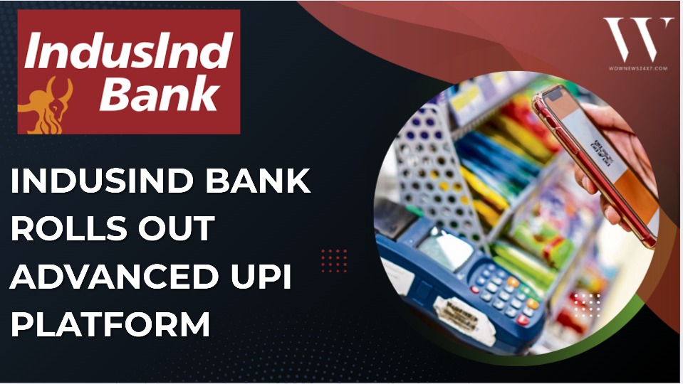 IndusInd Bank Goes Live with Next-Gen UPI, Redefining Digital Payments in India