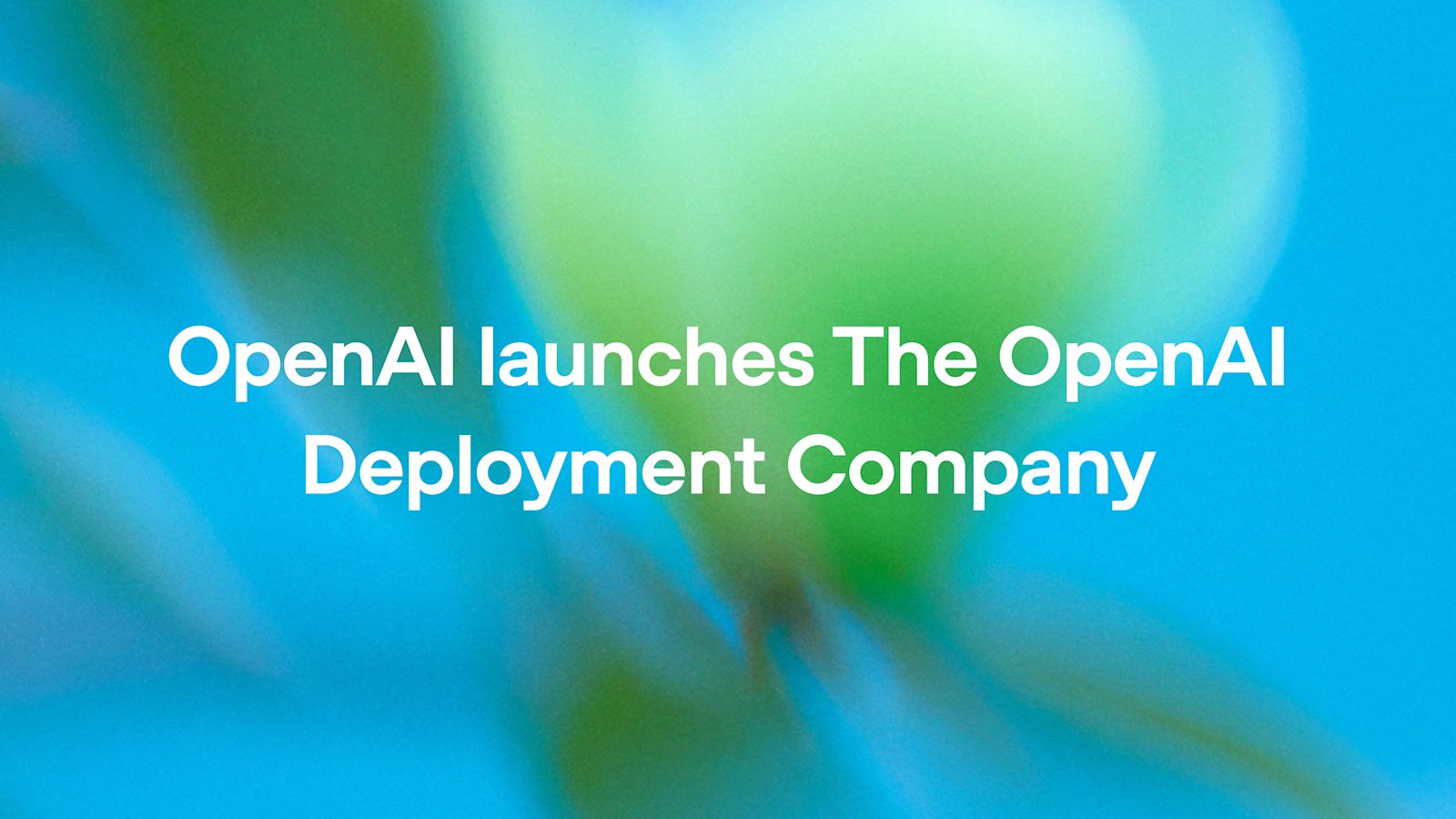 OpenAI’s New Deployment Company Wants To Put AI Engineers Inside Businesses