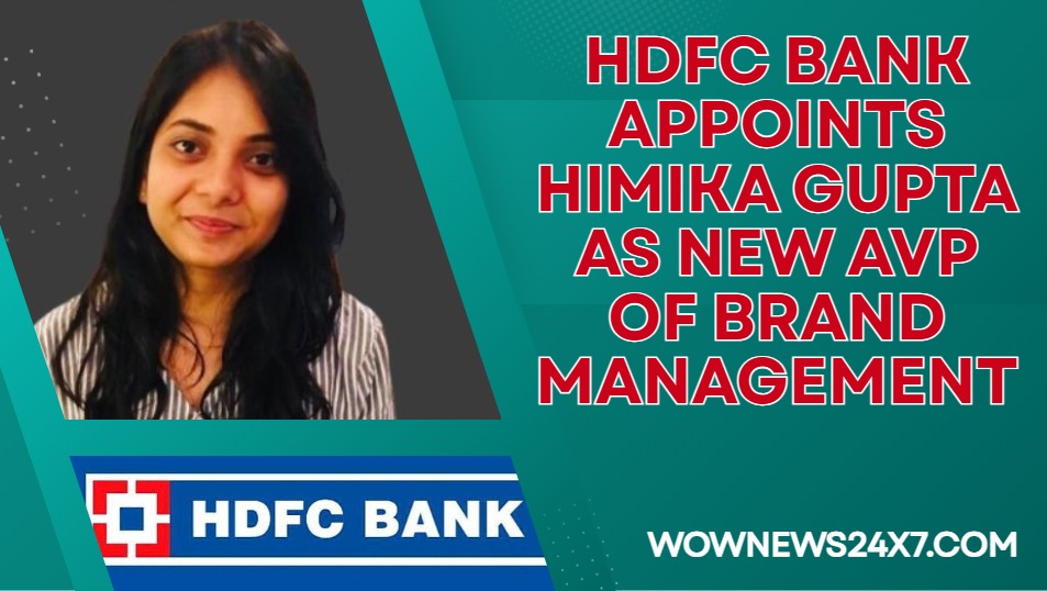 HDFC Bank Elevates Himika Gupta to Assistant Vice President – Brand