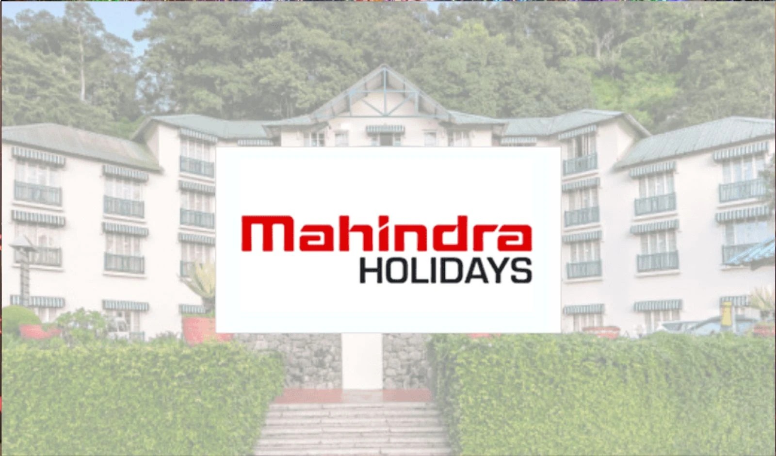 Mahindra Holidays Strengthens Portfolio With ₹375 Million Acquisition