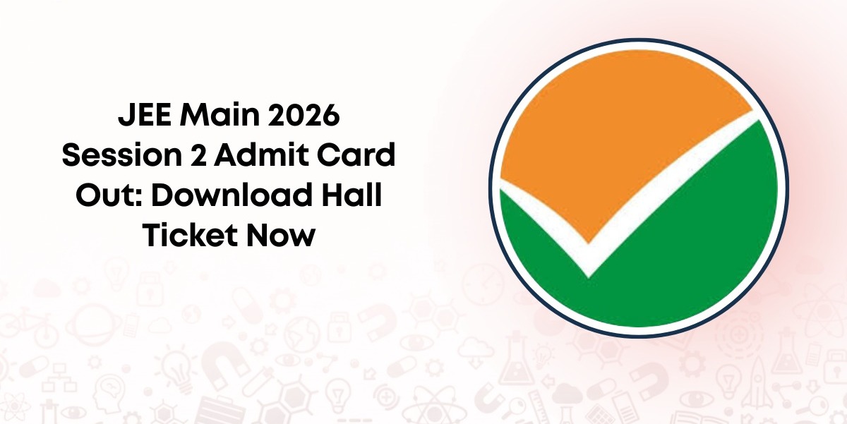 JEE Main 2026 Session 2 Admit Card Download Starts Today