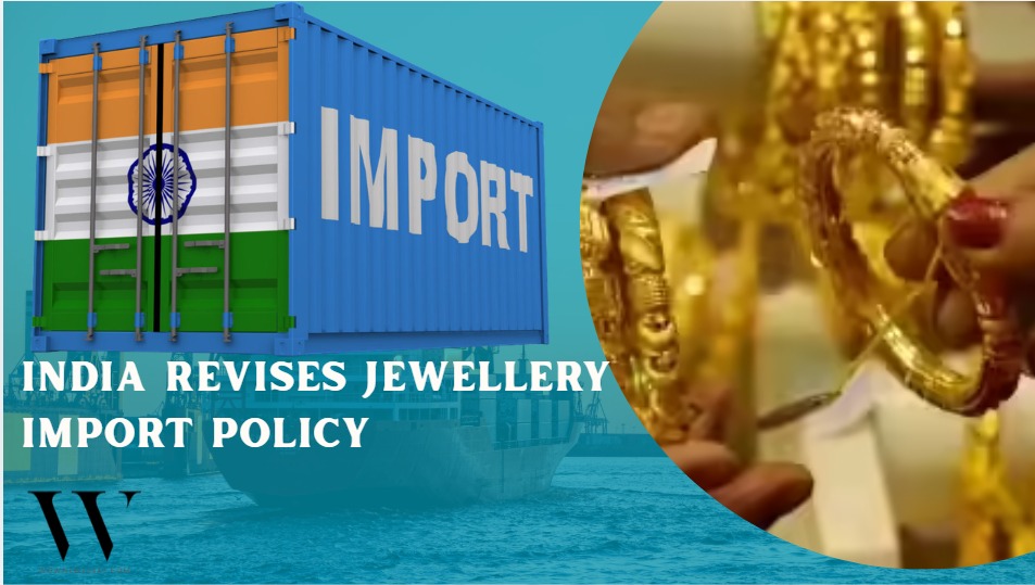 India Revises Jewellery Import Rules, Making Government Approval Mandatory For Certain Items