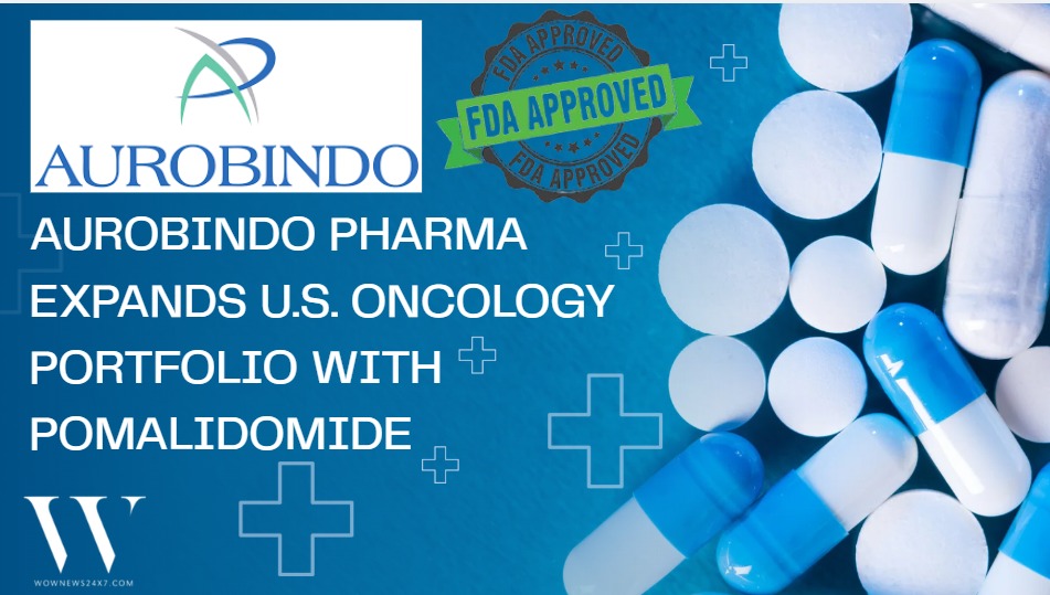 Aurobindo Pharma’s Eugia Launches Pomalidomide Capsules in U.S. Market