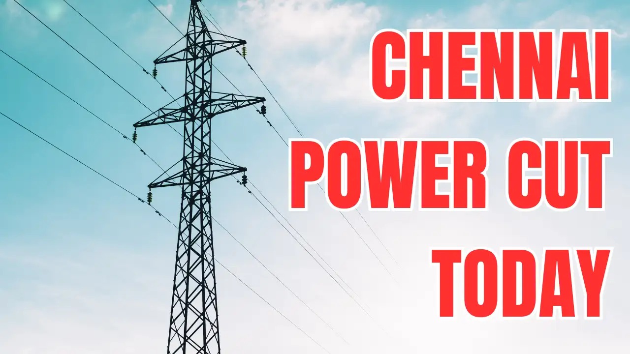 No Electricity in Chennai for 5 Hours—Check If Your Area Is Hit