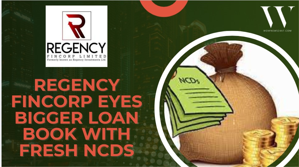 Regency Fincorp Approves Issue of Secured NCDs for ₹500 Million