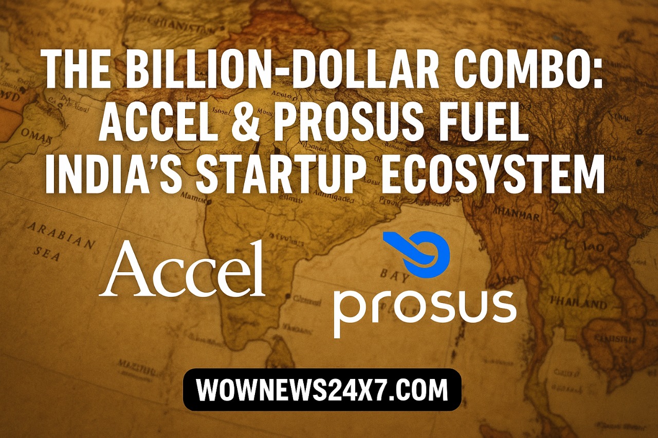 The Billion-Dollar Combo: Accel & Prosus Fuel India’s Startup Ecosystem