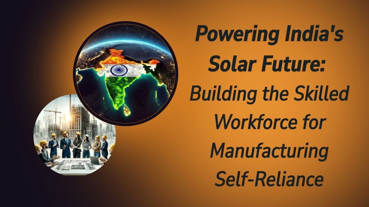 Sun-Powered and Self-Made: India’s Solar Ambitions Spark a Manufacturing Renaissance