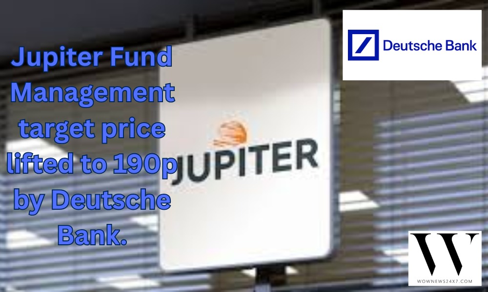 Deutsche Bank Raises Jupiter Fund Management Price Target to 190p