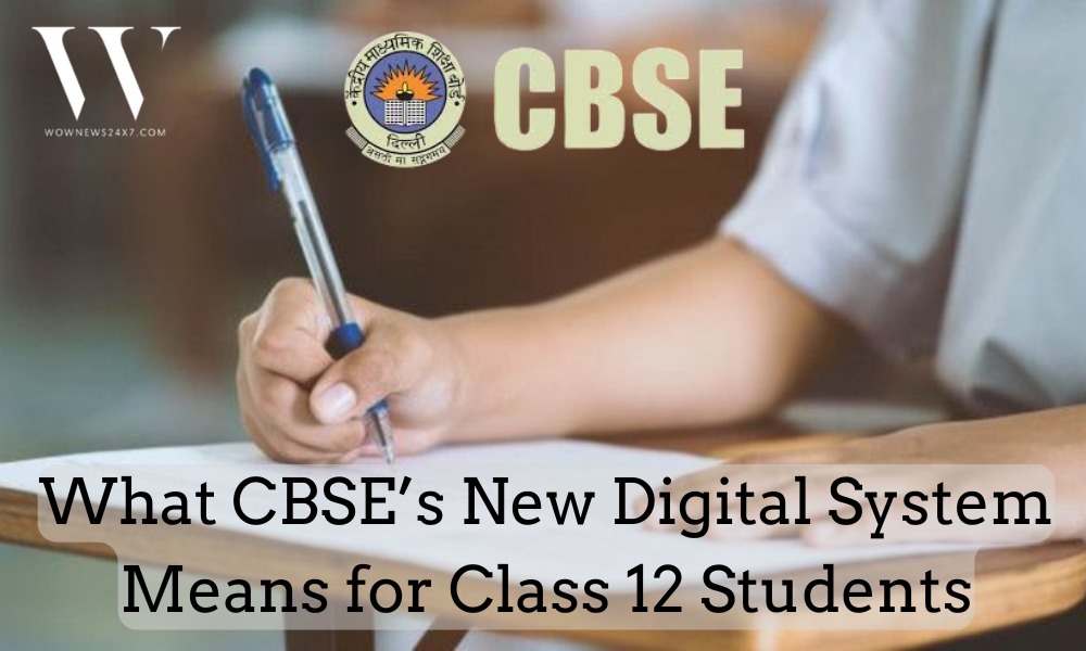 CBSE Scraps Marks Verification for Class 12: Digital Evaluation Brings Transparency and Accuracy